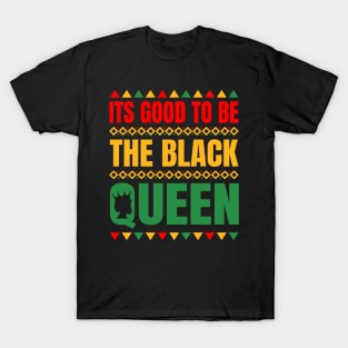 It's Good to be The Black Queen African American Ladies Girl T-Shirt